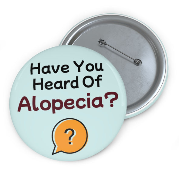"Have You Heard Of Alopecia?" Button
