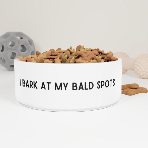 "I Bark At My Bald Spots" Ceramic Dog Bowl